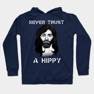 Never Trust A Hippy Hoodie